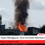 Hujan Mengguyur, Dua Unit Ruko Membara