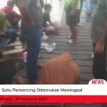 Satu Pemancing Ditemukan Meninggal, Rekannya Masih Dicari