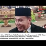 TANGGAPAN KETUA DPRD KUKAR ABDUL RASID ATAS DILANTIKNYA ANGGOTA DPRD KUKAR PAWSISA 2019-2024